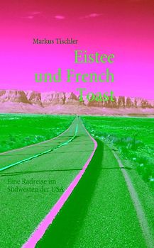 Eistee und French Toast. Eine Radreise im Südwesten der USA