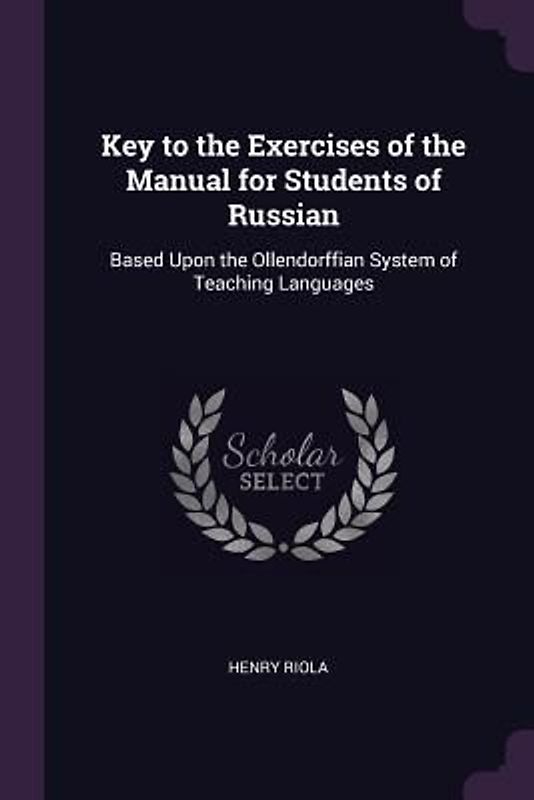 Key to the Exercises of the Manual for Students of Russian