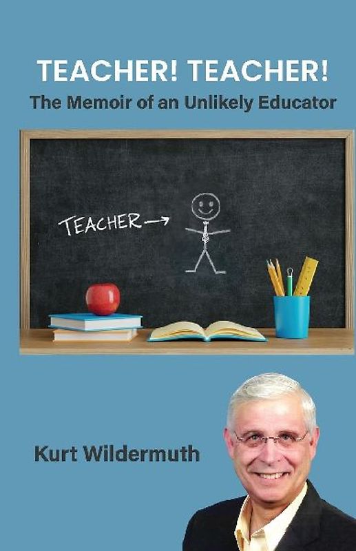 Teacher! Teacher!, The Memoir of an Unlikely Educator