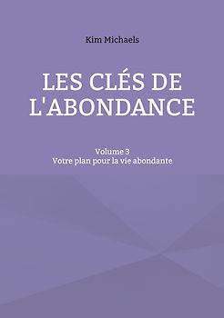 Les clés de l'abondance - Volume 3