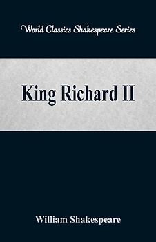 King Richard II (World Classics Shakespeare Series)