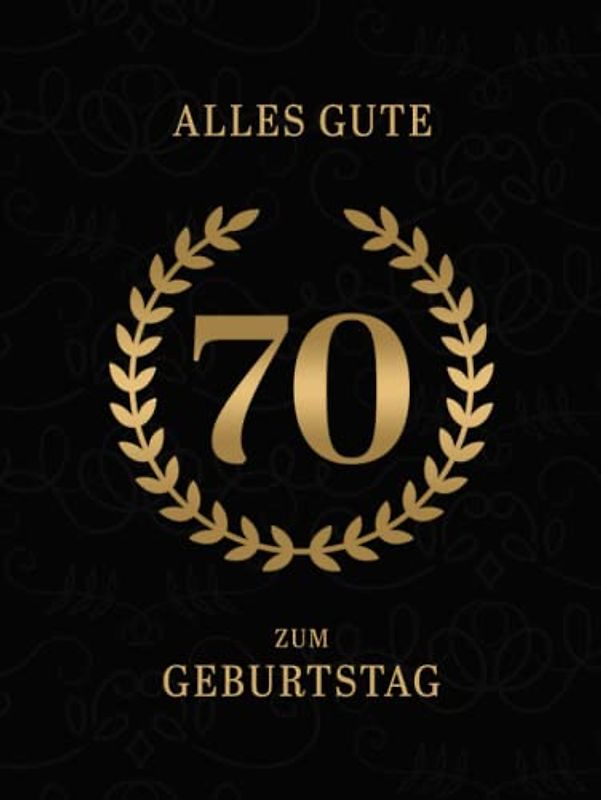 Alles Gute Zum Geburtstag: Gästebuch für den 70. Geburtstag