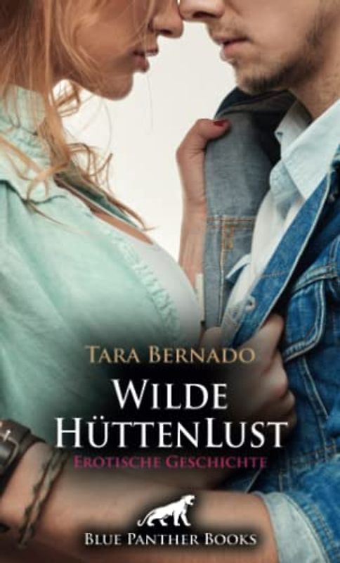 Wilde HüttenLust | Erotische Geschichte + 2 weitere Geschichten: Zeit genug um es in der Gondel richtig krachen zu lassen … (Love, Passion & Sex)