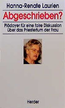 Abgeschrieben?. Plädoyer für eine faire Diskussion über das Priestertum der Frau