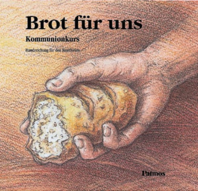 Brot für uns. Kommunionkurs. Werkmappe