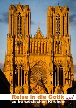 Reise in die Gotik und zu französischen Kirchen (Posterbuch DIN A4 hoch)