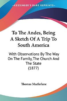 To The Andes, Being A Sketch Of A Trip To South America