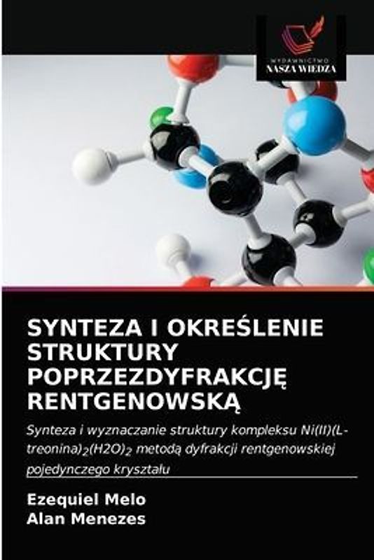 SYNTEZA I OKRE¿LENIE STRUKTURY POPRZEZDYFRAKCJ¿ RENTGENOWSK¿