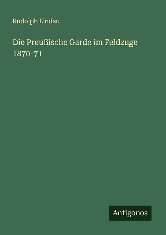 Die Preußische Garde im Feldzuge 1870-71