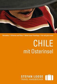 Stefan Loose Reiseführer Chile mit Osterinsel. mit Reiseatlas