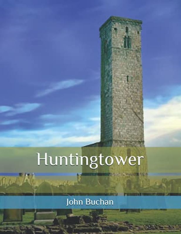 Huntingtower: Large print Classic adventure story complete version Beautiful fonts and formatting