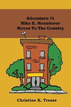 Adventure #1: Mike E. Meanderer Moves to the Country
