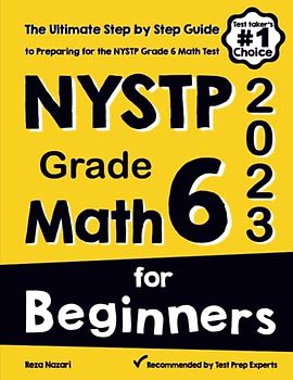 NYSTP Grade 6 Math for Beginners: The Ultimate Step by Step Guide to Preparing for the NYSTP Math Test