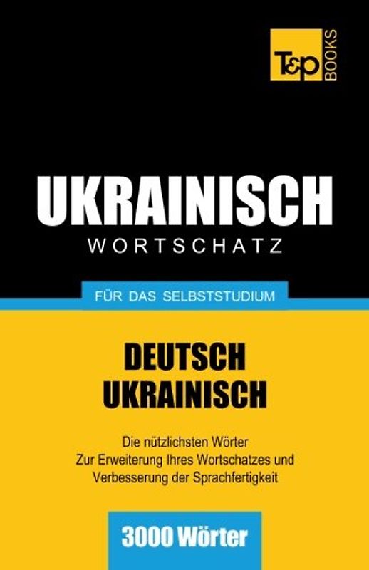 Ukrainischer Wortschatz für das Selbststudium - 3000 Wörter - Taranov, Andrey