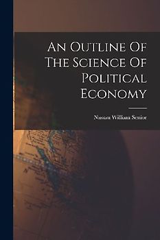 An Outline Of The Science Of Political Economy