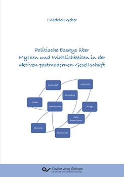 Politische Essays über Mythen und Wirklichkeiten in der aktiven postmodernen Gesellschaft