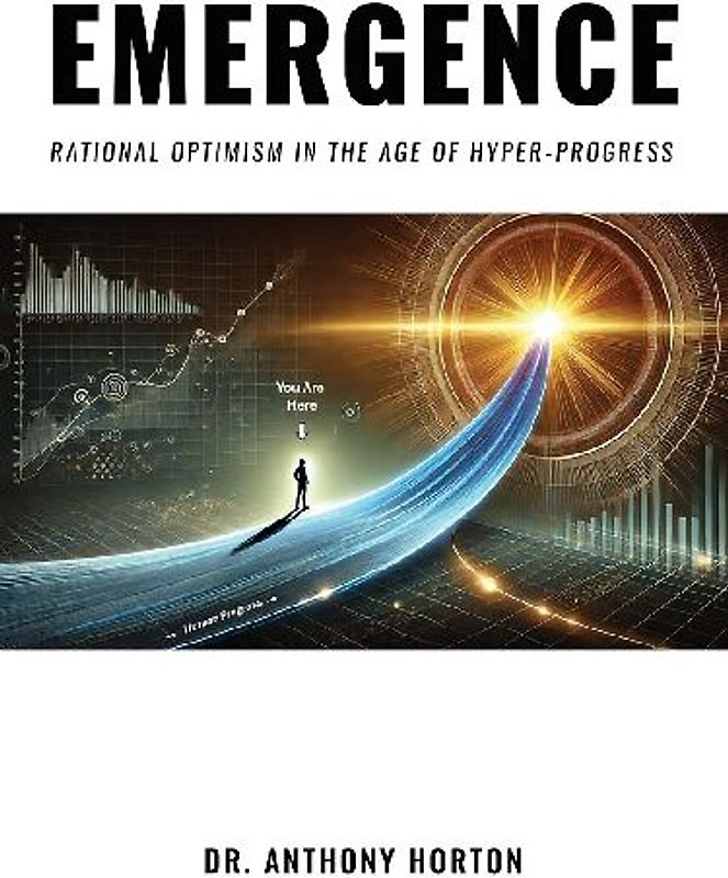 EMERGENCE  Rational Optimism in the Age of Hyper-Progress