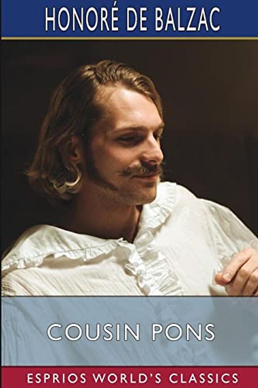 Cousin Pons (Esprios Classics): Translated by Ellen Marriage