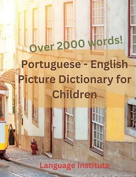 Portuguese-English Children Picture Dictionary: Over 2000 Words!