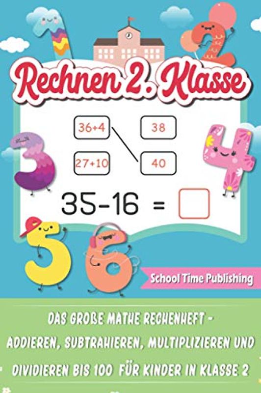Rechnen 2. Klasse: Das große Mathe Rechenheft - Addieren, Subtrahieren, Multiplizieren und Dividieren bis 100 für Kinder in Klasse 2