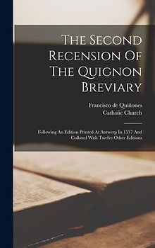 The Second Recension Of The Quignon Breviary
