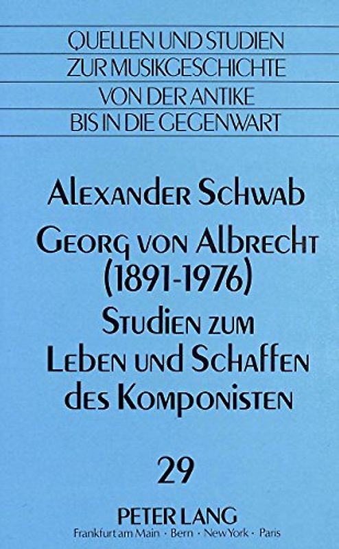 Georg von Albrecht (1891 - 1976)-Studien zum Leben und Schaffen des Komponisten