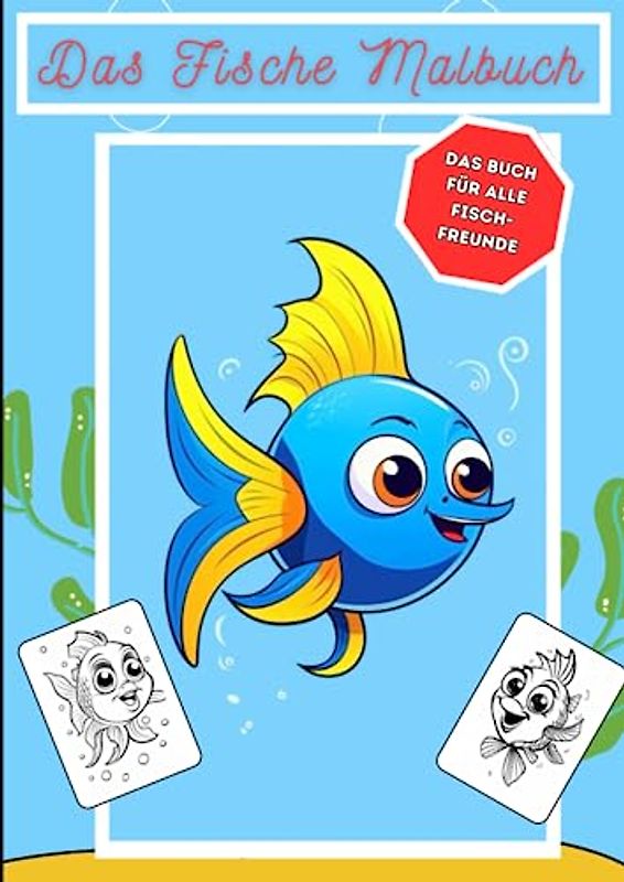 Das Fische Malbuch - Ausmalbuch mit süßen Fisch Bildern - ab 3 Jahren - 30 verschiedene Bilder zum ausmalen: Jedes Fischbild ist einzigartig und ... - Ideales Geschenk für Jungen und Mädchen