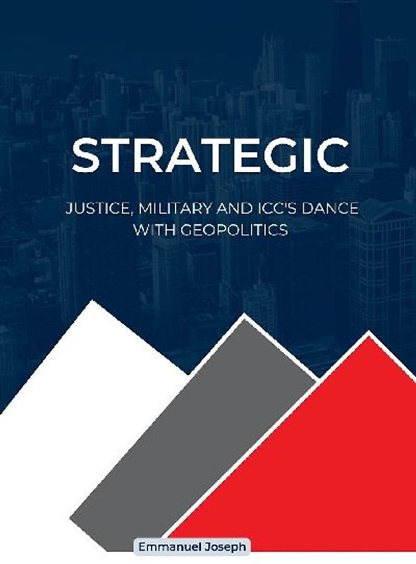 Strategic Justice, Military and ICC's Dance with Geopolitics
