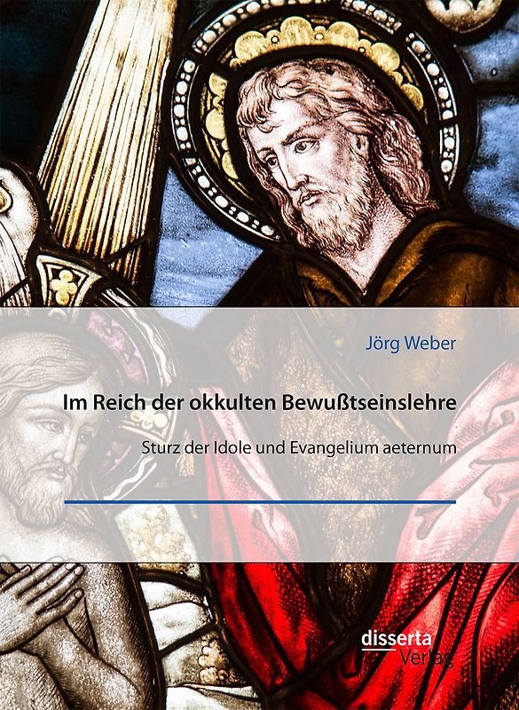 Im Reich der okkulten Bewußtseinslehre. Sturz der Idole und Evangelium aeternum