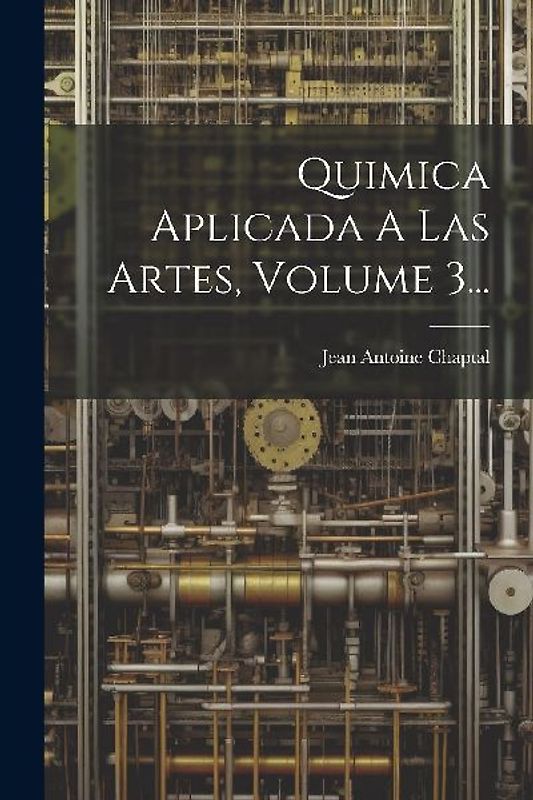 Quimica Aplicada A Las Artes, Volume 3...