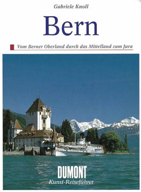Bern. Vom Berner Oberland durch das Mittelland zum Jura - Stadt und Kanton Bern