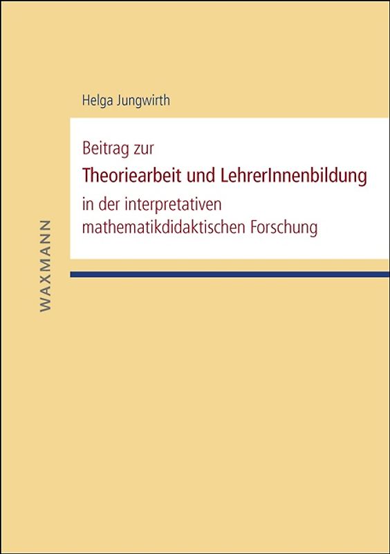 Beitrag zur Theoriearbeit und LehrerInnenbildung in der interpretativen mathematikdidaktischen Forschung