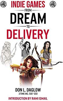 Indie Games: From Dream to Delivery