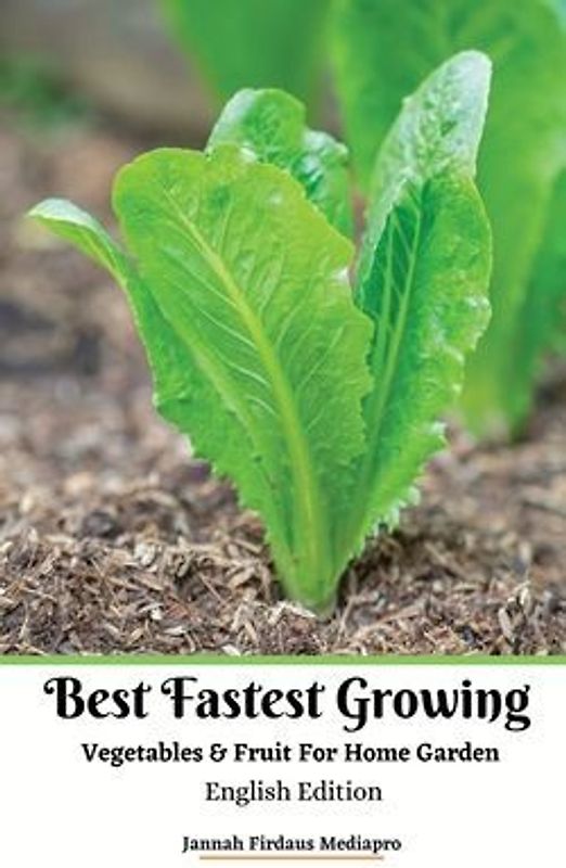 Best Fastest Growing Vegetables and Fruit For Home Garden English Edition