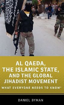 Al Qaeda, the Islamic State, and the Global Jihadist Movement (What Everyone Needs to Know) - Byman, Daniel