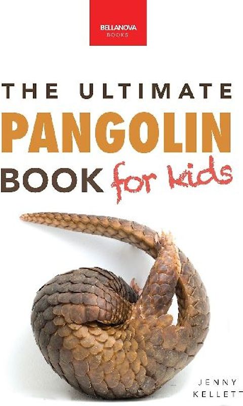 Pangolins The Ultimate Book for Kids
