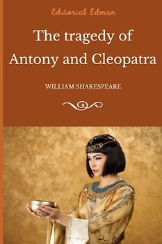 The tragedy of Antony and Cleopatra