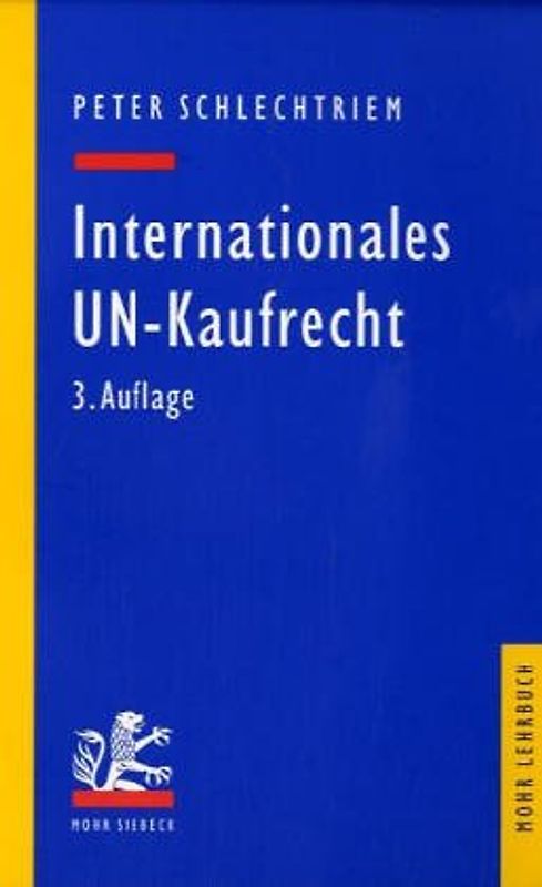 Internationales UN-Kaufrecht. Ein Studien- und Erläuterungsbuch zum Übereinkommen der Vereinten Nationen über Verträge über den internationalen Warenkauf (CISG)