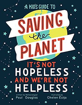 A Kid's Guide to Saving the Planet