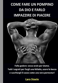 Come fare un Pompino da Dio e farlo Impazzire di Piacere