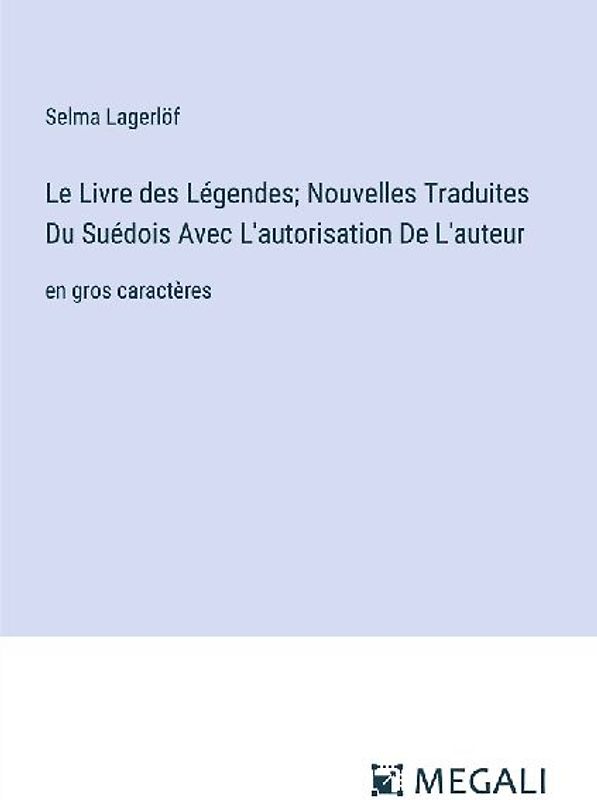 Le Livre des Légendes; Nouvelles Traduites Du Suédois Avec L'autorisation De L'auteur