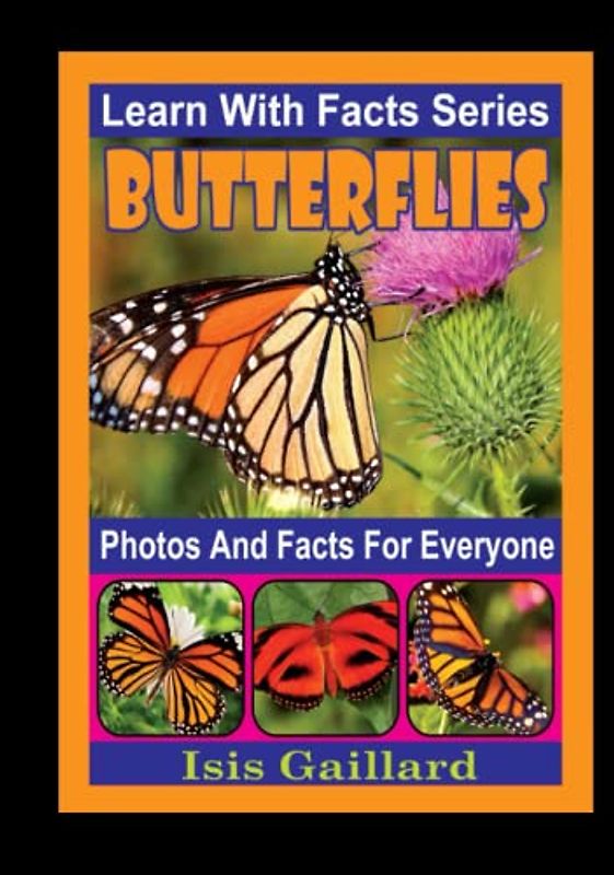 Butterflies Photos and Facts for Everyone: Animals in Nature (Learn With Facts Series, Band 38)