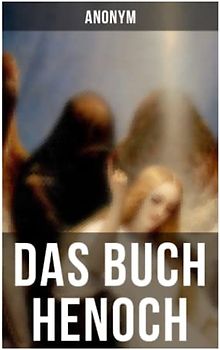 Das Buch Henoch: Die älteste apokalyptische Schrift