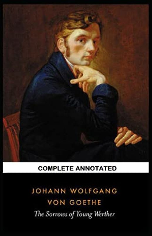 The Sorrows of Young Werther (Complete Annotated)