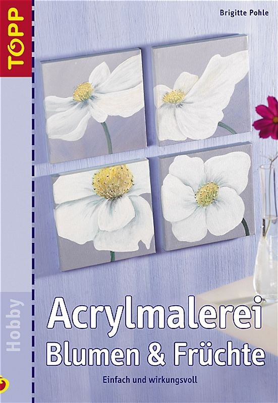 Acrylmalerei Blumen und Früchte