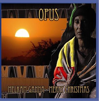 Opus - Melkam Ganna - Merry Christmas