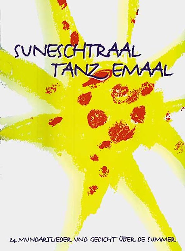 Suneschtraal tanz emaal. 24 Mundartlieder und Gedicht über de Summer