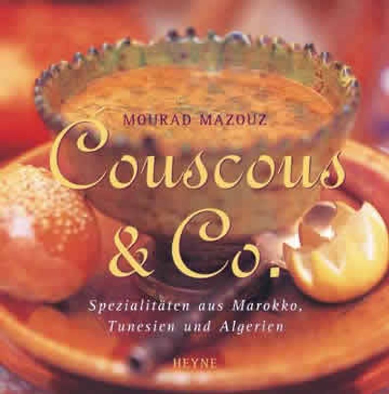 Couscous & Co. Spezialitäten aus Marokko, Tunesien und Algerien. Mit 88 ausgewählten Rezepten