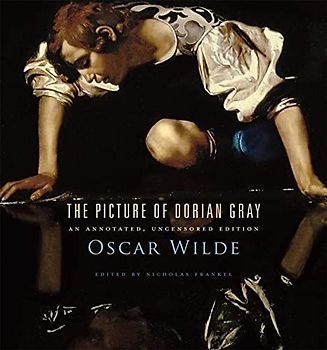 Picture of Dorian Gray: An Annotated, Uncensored Edition - Oscar Wilde