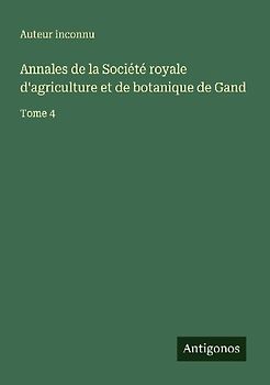 Annales de la Société royale d'agriculture et de botanique de Gand